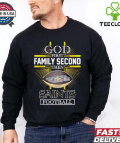 NFL God first family second then New Orleans Saints Football 2025 shirt