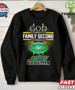 NFL God first family second then New York Jets Football 2025 shirt