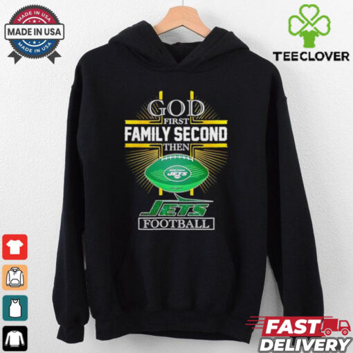 NFL God first family second then New York Jets Football 2025 shirt