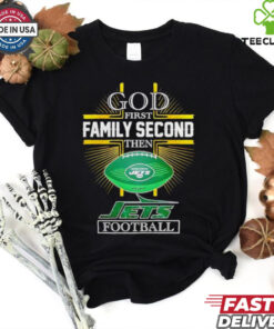 NFL God first family second then New York Jets Football 2025 shirt