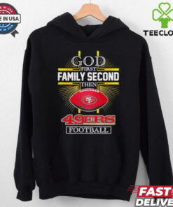 NFL God first family second then San Francisco 49ers Football 2025 shirt