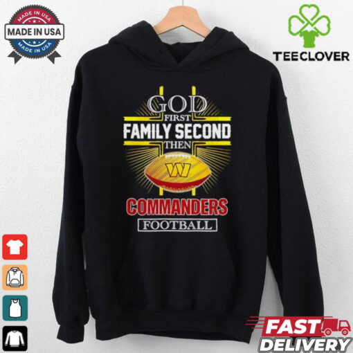 NFL God first family second then Washington Commanders Football 2025 shirt