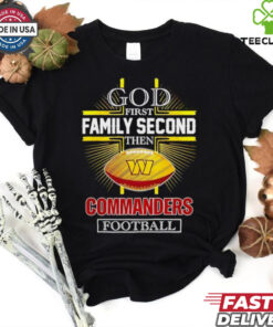 NFL God first family second then Washington Commanders Football 2025 shirt