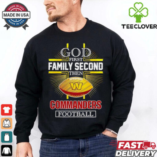 NFL God first family second then Washington Commanders Football 2025 shirt