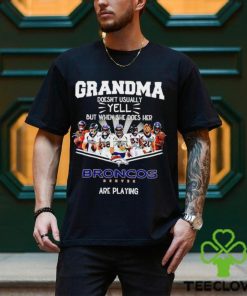 NFL Grandma Doesn’t Usually Yell But When She Does Her Denver Broncos Are Playing Football Team signature shirt