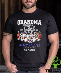 NFL Grandma Doesn’t Usually Yell But When She Does Her Denver Broncos Are Playing Football Team signature shirt