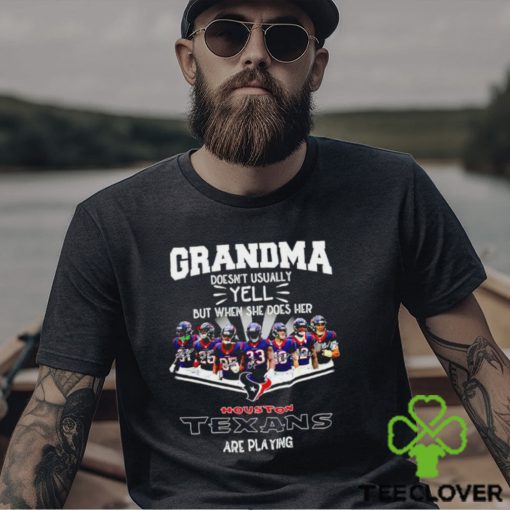 NFL Grandma Doesn’t Usually Yell But When She Does Her Houston Texans Are Playing Football Team signature shirt