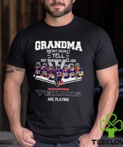NFL Grandma Doesn’t Usually Yell But When She Does Her Houston Texans Are Playing Football Team signature shirt
