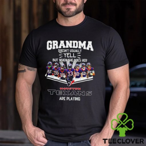 NFL Grandma Doesn’t Usually Yell But When She Does Her Houston Texans Are Playing Football Team signature shirt