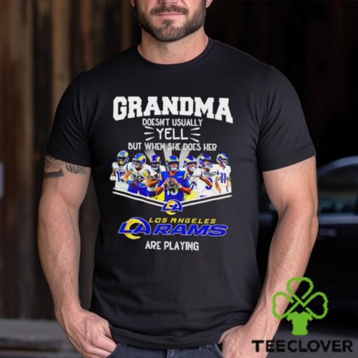 NFL Grandma Doesn’t Usually Yell But When She Does Her Los Angeles Rams Are Playing Football Team signature shirt