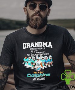 NFL Grandma Doesn’t Usually Yell But When She Does Her Miami Dolphins Are Playing Football Team signature shirt