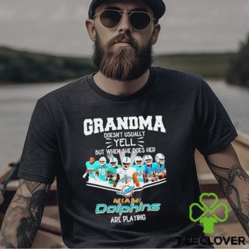NFL Grandma Doesn’t Usually Yell But When She Does Her Miami Dolphins Are Playing Football Team signature shirt