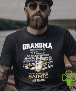NFL Grandma Doesn’t Usually Yell But When She Does Her New Orleans Saints Are Playing Football Team signature shirt