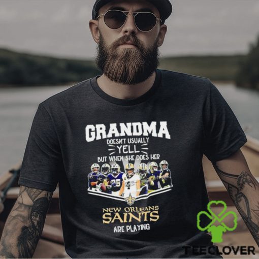 NFL Grandma Doesn’t Usually Yell But When She Does Her New Orleans Saints Are Playing Football Team signature shirt