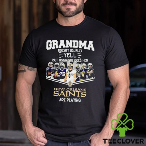 NFL Grandma Doesn’t Usually Yell But When She Does Her New Orleans Saints Are Playing Football Team signature shirt