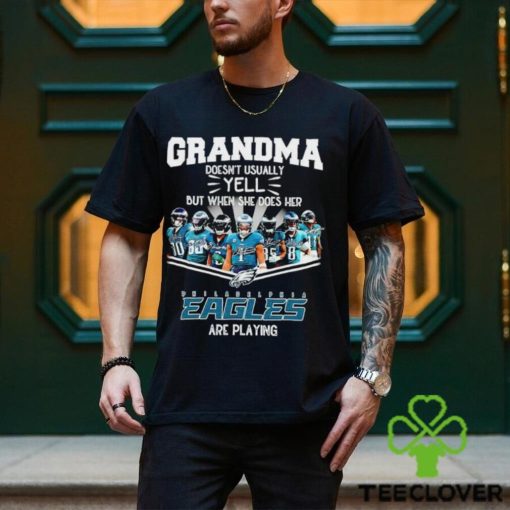 NFL Grandma Doesn’t Usually Yell But When She Does Her Philadelphia Eagles Are Playing Football Team signature shirt