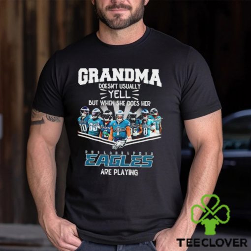 NFL Grandma Doesn’t Usually Yell But When She Does Her Philadelphia Eagles Are Playing Football Team signature shirt