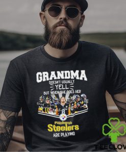 NFL Grandma Doesn’t Usually Yell But When She Does Her Pittsburgh Steelers Are Playing Football Team signature shirt