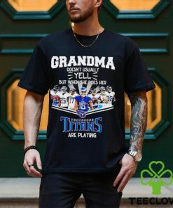 NFL Grandma Doesn’t Usually Yell But When She Does Her Tennessee Titans Are Playing Football Team signature shirt