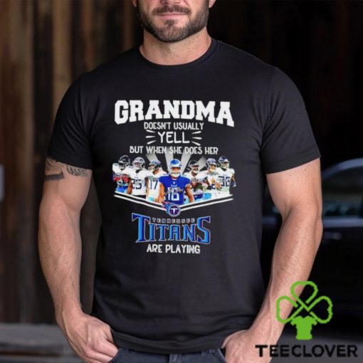 NFL Grandma Doesn’t Usually Yell But When She Does Her Tennessee Titans Are Playing Football Team signature hoodie, sweater, longsleeve, shirt v-neck, t-shirt