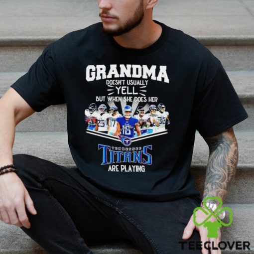 NFL Grandma Doesn’t Usually Yell But When She Does Her Tennessee Titans Are Playing Football Team signature hoodie, sweater, longsleeve, shirt v-neck, t-shirt