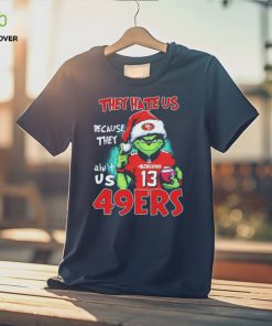 NFL Grinch Christmas They Hate Us Because Ain’t Us San Francisco 49ers Shirt