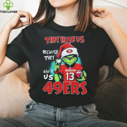 NFL Grinch Christmas They Hate Us Because Ain’t Us San Francisco 49ers Shirt