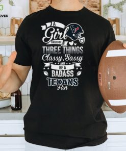 NFL Houston Texans A Girl Should Be Three Things T Shirt
