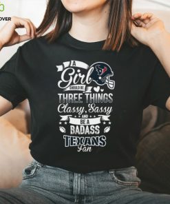 NFL Houston Texans A Girl Should Be Three Things T Shirt