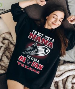 NFL Houston Texans Not Just Nana Also A Fan T Shirt 3 NFL Houston Texans Not Just Nana Also A Fan T Shirt
