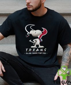 NFL Houston Texans T Shirt Snoopy I’ll Be There For You