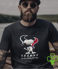 NFL Houston Texans T Shirt Snoopy I’ll Be There For You