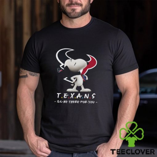 NFL Houston Texans T Shirt Snoopy I’ll Be There For You