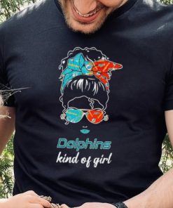 NFL Miami Dolphins Kind Of Girl shirt