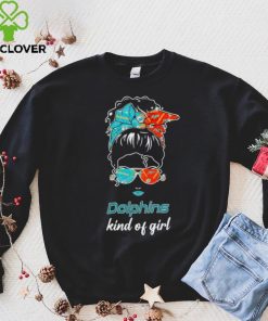 NFL Miami Dolphins Kind Of Girl hoodie, sweater, longsleeve, shirt v-neck, t-shirt