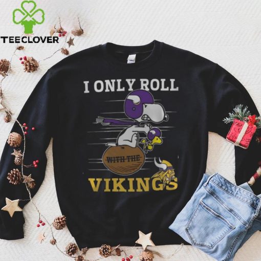 NFL Minnesota Vikings I Only Roll With The Vikings Fullprinted T Shirt