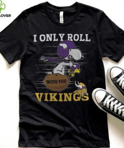 NFL Minnesota Vikings I Only Roll With The Vikings Fullprinted T Shirt