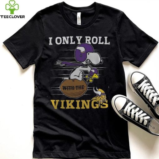 NFL Minnesota Vikings I Only Roll With The Vikings Fullprinted T Shirt