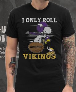 NFL Minnesota Vikings I Only Roll With The Vikings Fullprinted T Shirt