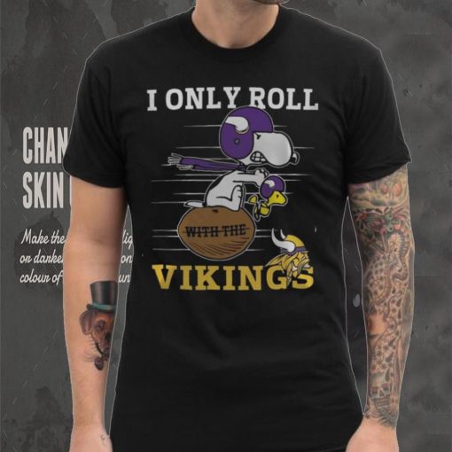 NFL Minnesota Vikings I Only Roll With The Vikings Fullprinted T Shirt