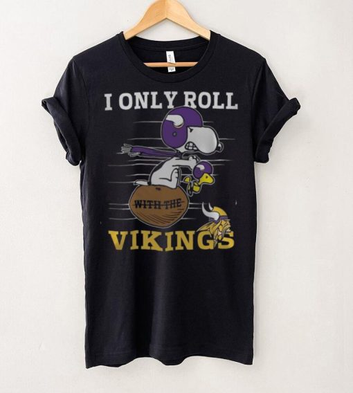 NFL Minnesota Vikings I Only Roll With The Vikings Fullprinted T Shirt