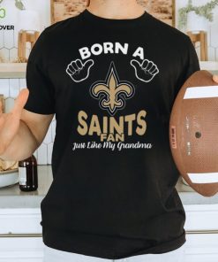 NFL New Orleans Saints Born A Fan Just Like My Grandma T Shirt