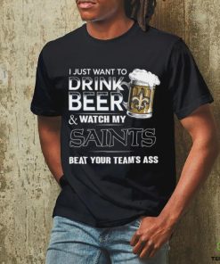 NFL New Orleans Saints I Just Want To Drink Beer And Watch My Saints T Shirt