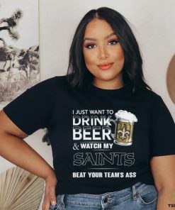 NFL New Orleans Saints I Just Want To Drink Beer And Watch My Saints T Shirt
