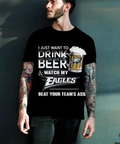 NFL Philadelphia Eagles I Just Want To Drink Beer And Watch My Eagles T Shirt