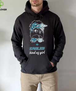 NFL Philadelphia Eagles Kind Of Girl hoodie, sweater, longsleeve, shirt v-neck, t-shirt