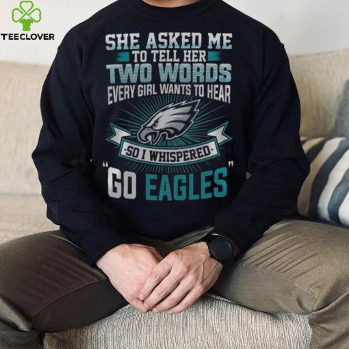 NFL Philadelphia Eagles She Asked Me Tell Her Fullprinted T Shirt