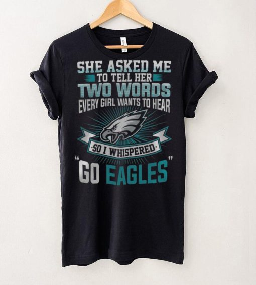 NFL Philadelphia Eagles She Asked Me Tell Her Fullprinted T Shirt