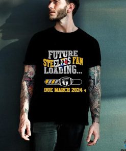 NFL Pittsburgh Steelers Future Loading Due March 2024 Shirt