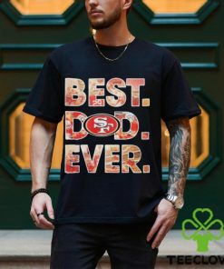 NFL San Francisco 49ers Best Dad Ever 2023 Shirt